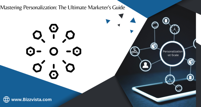 Mastering Personalization: The Ultimate Marketer’s Guide