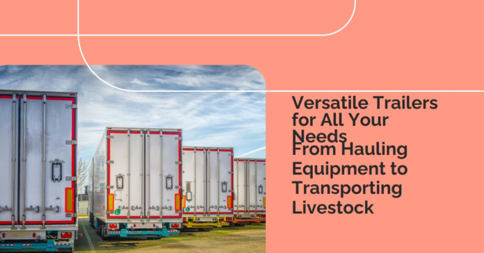 Versatile trailer used for hauling equipment and transporting livestock