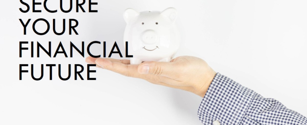 A hand holding a white piggy bank against a plain white background with bold black text reading "Secure Your Financial Future," highlighting the importance of wealth accumulation strategies for long-term financial security.