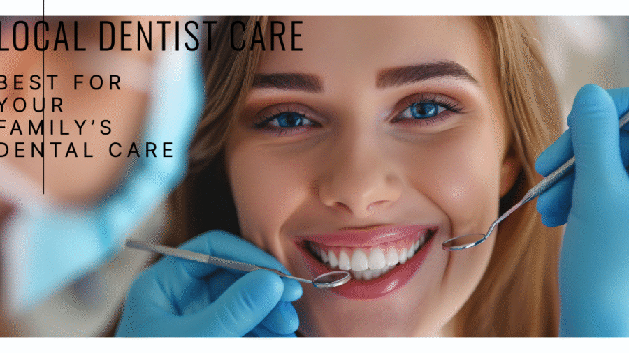 A smiling woman undergoing a dental check-up with a dentist's gloved hands holding dental tools near her mouth. Text overlay reads: "Local Dentist Care - Best for Your Family's Dental Care."