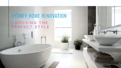 A modern and stylish bathroom featuring a freestanding bathtub, vessel sinks, and elegant decor. Text overlay reads: "Sydney Home Renovation - Choosing the Perfect Style."