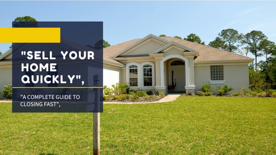 A beautiful single-story home with a well-maintained front yard, featuring the title text "Sell your home Quickly, A Complete Guide to Closing Fast.