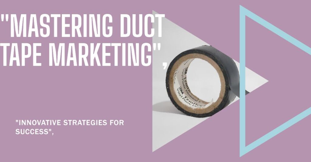 A roll of black duct tape with the text "Mastering Duct Tape Marketing" and "Innovative Strategies for Success" on a purple background.