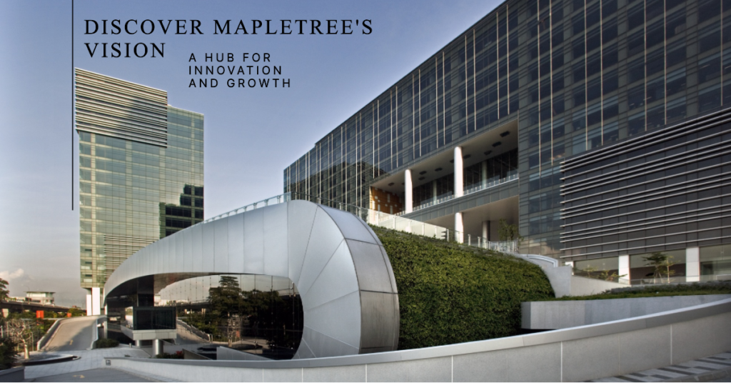 The Vision and Mission Behind Mapletree Business City