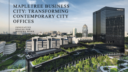 Mapletree Business City showcasing contemporary city offices.