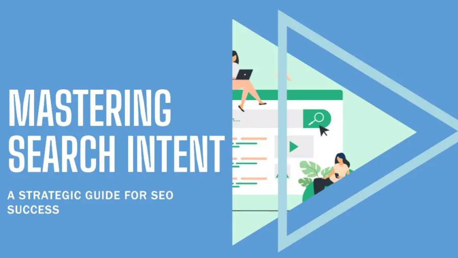 Modern graphic with bold text 'Mastering Search Intent: A Strategic Guide for SEO' overlaid on abstract digital marketing-themed visuals like magnifying glasses, bar graphs, and flowcharts.